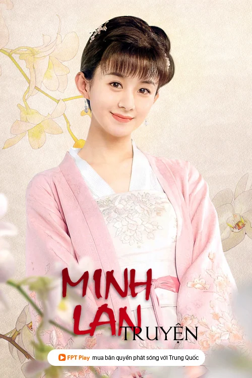 Minh Lan Truyện - The Story Of Minglan (2018) Minh Lan Truyện - The Story Of Minglan (2018)