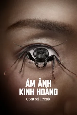 Ám Ảnh Kinh Hoàng - Control Freak (2019) Ám Ảnh Kinh Hoàng - Control Freak (2019)