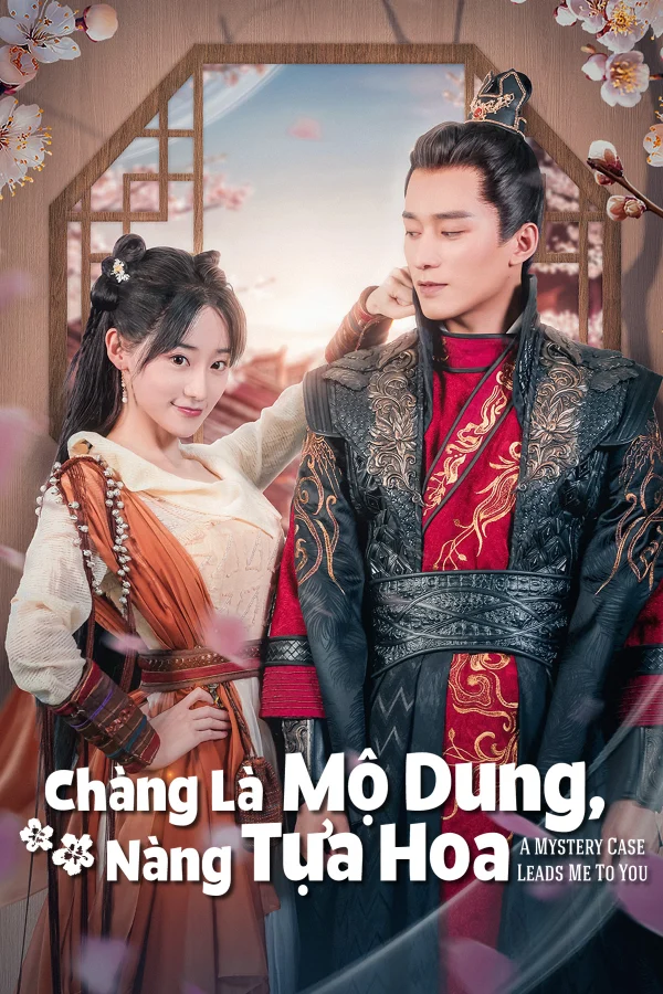 Chàng Là Mộ Dung, Nàng Tựa Hoa - A Mystery Case Leads Me To You (2023) Chàng Là Mộ Dung, Nàng Tựa Hoa - A Mystery Case Leads Me To You (2023)