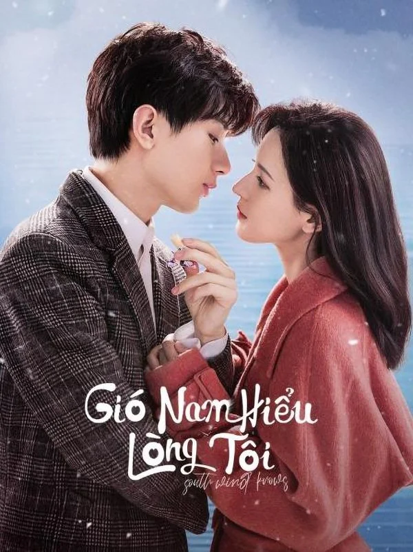 Gió Nam Hiểu Lòng Tôi - South Wind Knows (2023) Gió Nam Hiểu Lòng Tôi - South Wind Knows (2023)