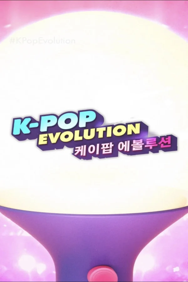 K-Pop: Hành Trình Tiến Hóa - K-Pop Evolution (2021) K-Pop: Hành Trình Tiến Hóa - K-Pop Evolution (2021)