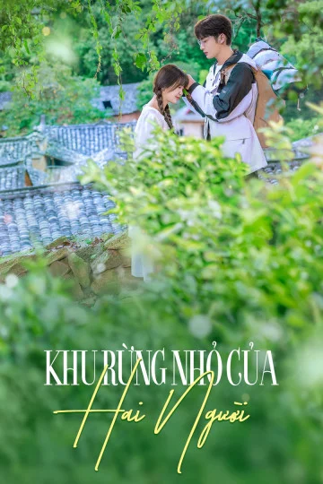 Khu Rừng Nhỏ Của Hai Người - A Romance Of The Little Forest (2022) Khu Rừng Nhỏ Của Hai Người - A Romance Of The Little Forest (2022)