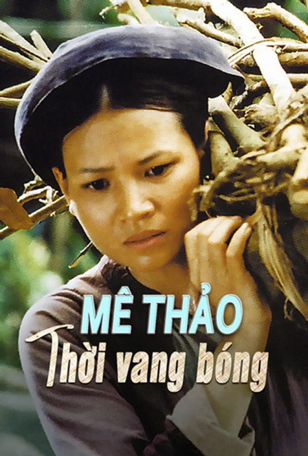 Mê Thảo Thời Vang Bóng - Me Thao A Time Of Past Glory (2002) Mê Thảo Thời Vang Bóng - Me Thao A Time Of Past Glory (2002)