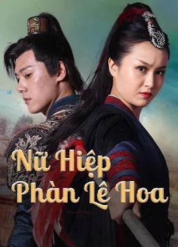 Nữ Hiệp Phàn Lê Hoa - Nvxia Fan Lihua (2022) Nữ Hiệp Phàn Lê Hoa - Nvxia Fan Lihua (2022)