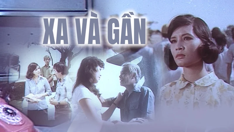 Xa Và Gần - Far And Near