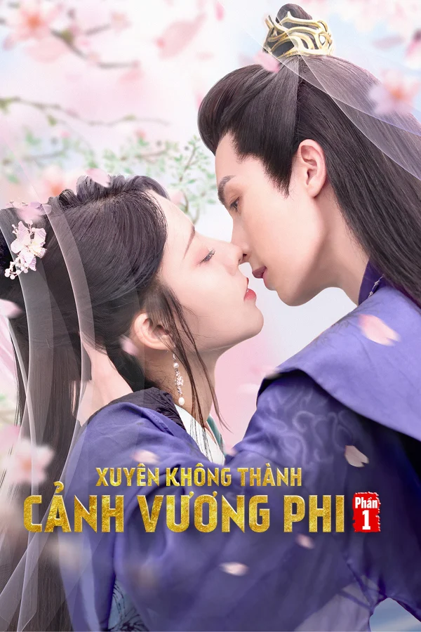 Xuyên Không Thành Cảnh Vương Phi (Phần 1) - Actors Princess Cultivate Undergo (Season 1) (2023) Xuyên Không Thành Cảnh Vương Phi (Phần 1) - Actors Princess Cultivate Undergo (Season 1) (2023)